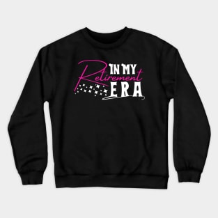 In My Retirement Era,My Grandmother Is Retired Crewneck Sweatshirt